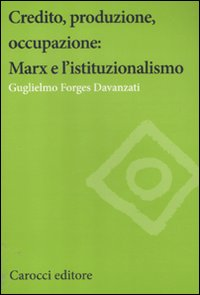 Credito, produzione, occupazione: Marx e l'istituzionalismo Scarica PDF EPUB
