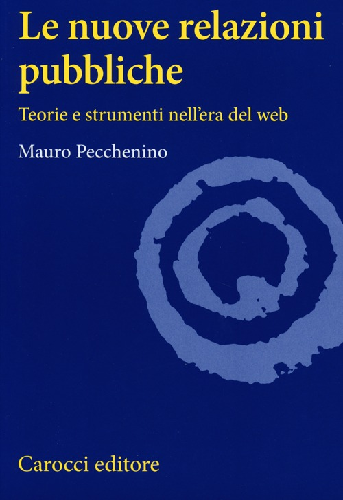 Le nuove relazioni pubbliche. Teorie e strumenti nell'era del web Scarica PDF EPUB
