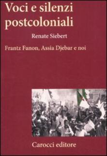 Voci e silenzi postcoloniali. Frantz Fanon, Assia Djebar e noi.pdf