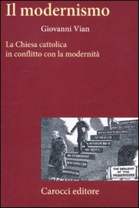 Il modernismo. La Chiesa cattolica in conflitto con la modernità Scarica PDF EPUB
