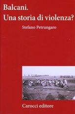 Libro Balcani. Una storia di violenza? Stefano Petrungaro