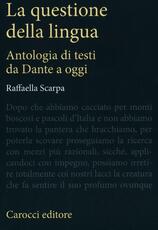 Libro La questione della lingua. Antologia di testi da Dante a oggi Raffaella Scarpa
