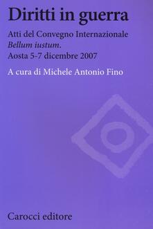 Diritti in guerra. Atti del convegno internazionale «Bellum iustum» (Aosta, 5-7 dicembre 2007).pdf