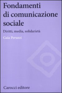 Fondamenti di comunicazione sociale. Diritti, media, solidarietà Scarica PDF EPUB
