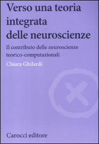 Verso una teoria integrata delle neuroscienze. Il contributo delle neuroscienze teorico-computazionali Scarica PDF EPUB
