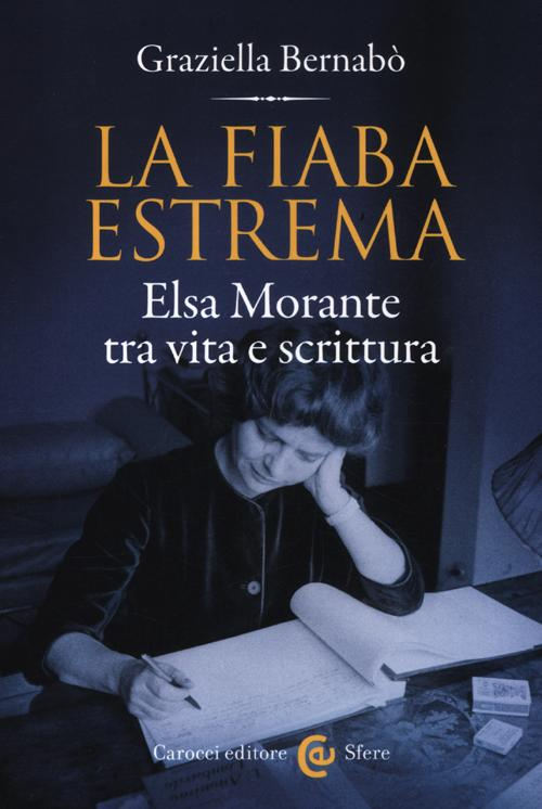 La fiaba estrema. Elsa Morante tra vita a scrittura Scarica PDF EPUB
