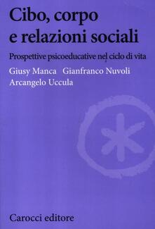 Cibo, corpo e relazioni sociali. Prospettive psicoeducative nel ciclo della vita.pdf