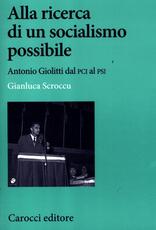 Libro Alla ricerca di un socialismo possibile. Antonio Giolitti dal PCI al PSI Gianluca Scroccu