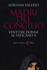 Libro Madri del Concilio. Ventitré donne al Vaticano II Adriana Valerio