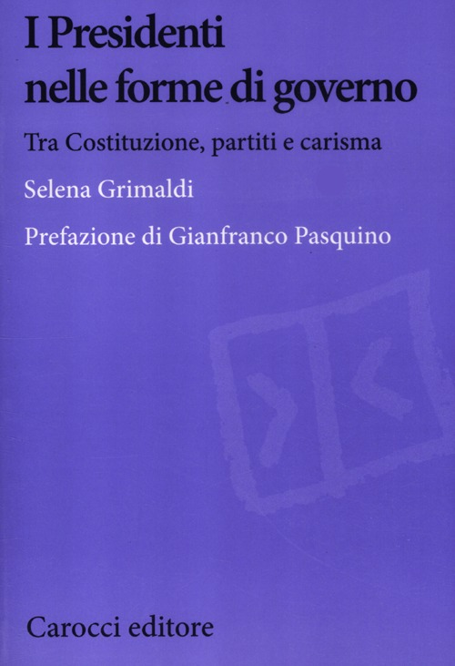 I presidenti nelle forme di governo. Tra Costituzione, partiti e carisma Scarica PDF EPUB
