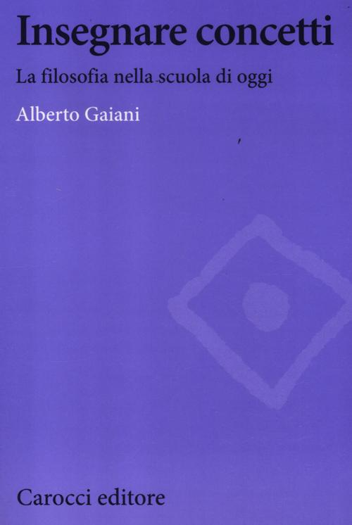 Insegnare concetti. La filosofia nella scuola di oggi Scarica PDF EPUB
