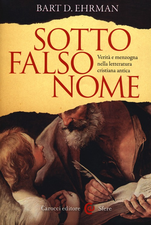 Sotto falso nome. Verità e menzogna nella letteratura cristiana antica