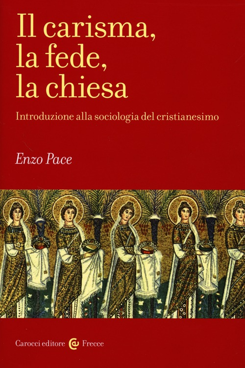 Il carisma, la fede, la chiesa. Introduzione alla sociologia del cristianesimo Scarica PDF EPUB
