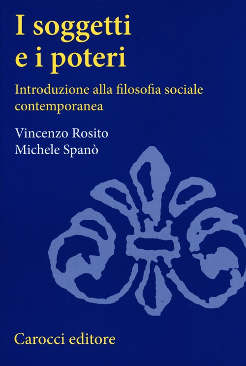 I soggetti e i poteri. Introduzione alla filosofia sociale contemporanea Scarica PDF EPUB
