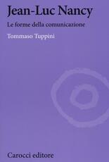 Libro Jean-Luc Nancy. Le forme della comunicazione Tommaso Tuppini