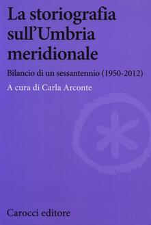 La storiografia sullUmbria meridionale. Bilancio di un sessantennio (1950-2012).pdf