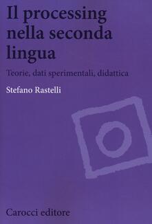Il processing nella seconda lingua. Teoria, dati sperimentali, didattica.pdf