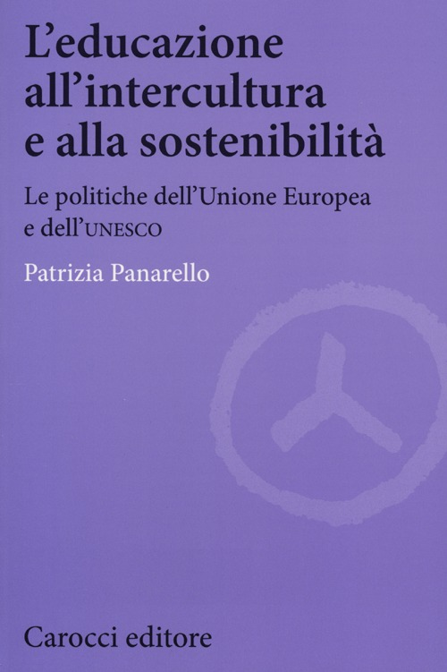 L' educazione all'intercultura e alla sostenibilità. Le politiche dell'Unione Europea e dell'Unesco