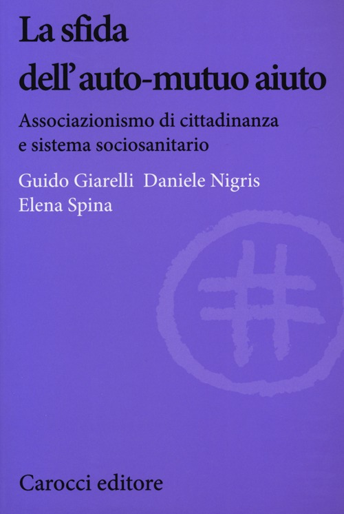 La sfida dell'auto-mutuo aiuto. Associazionismo di cittadinanza e sistema sociosanitario