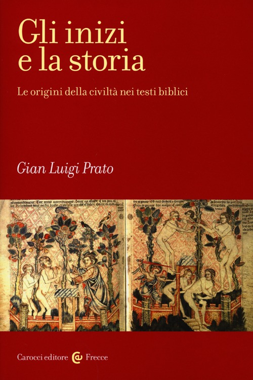 Gli inizi e la storia. Le origini della civiltà nei testi biblici