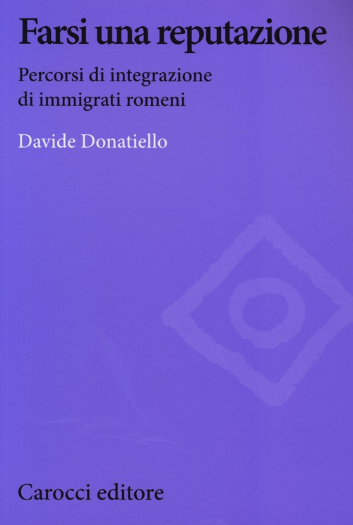 Farsi una reputazione. Percorsi di integrazione di immigrati romeni