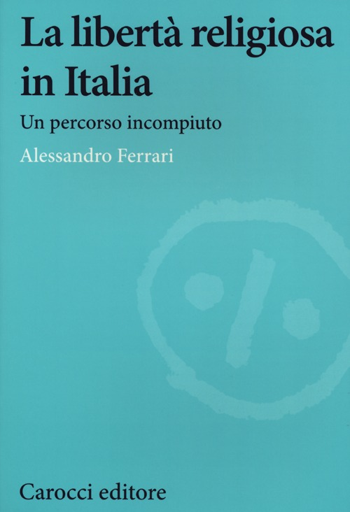 La libertà religiosa in Italia. Un percorso incompiuto