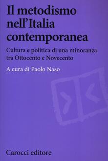 Il metodismo nellItalia contemporanea. Cultura e politica di una minoranza tra Ottocento e Novecento.pdf
