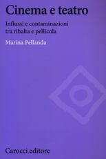 Libro Cinema e teatro. Influssi e contaminazioni tra ribalta e pellicola Marina Pellanda