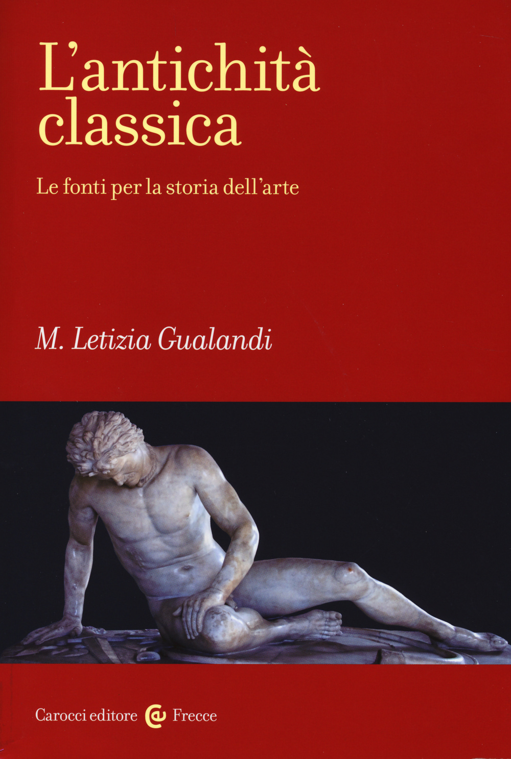 L' antichità classica. Le fonti per la storia dell'arte