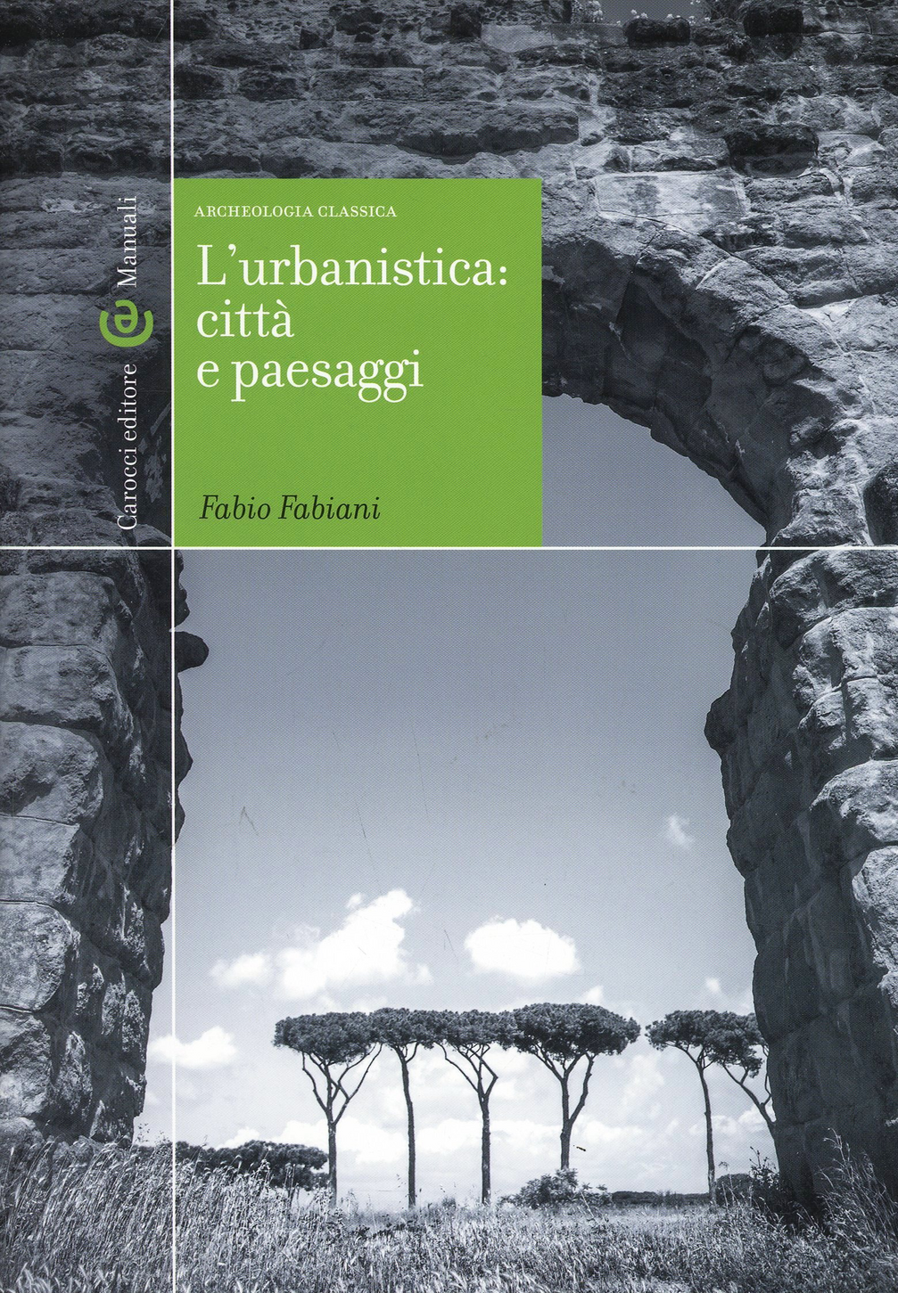 L' urbanistica: città e paesaggi. Archeologia classica