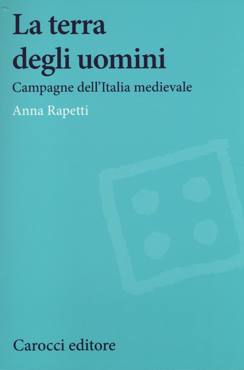 La terra degli uomini. Campagne dell'Italia medievale