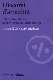 Discorsi dattualità. Dal «postmoderno» ai nuovi orizzonti della cultura.pdf