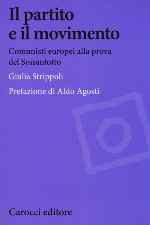 Il partito e il movimento. Comunisti europei alla prova del Sessantotto