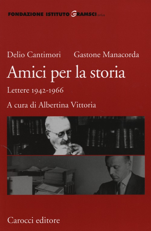 Amici per la storia. Lettere 1942-1966