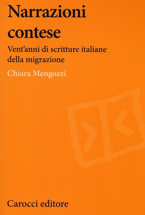 Narrazioni contese. Vent'anni di scritture italiane della migrazione