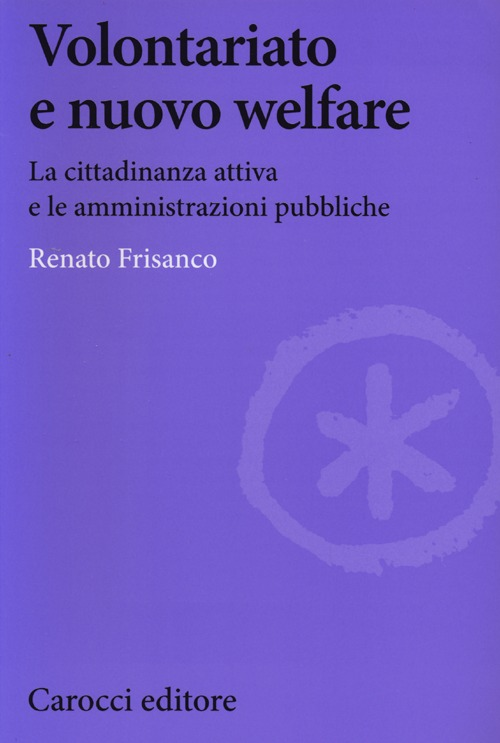 Volontariato e nuovo welfare. La cittadinanza attiva e le amministrazioni pubbliche