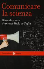 Libro Comunicare la scienza Silvia Bencivelli Francesco P. De Ceglia