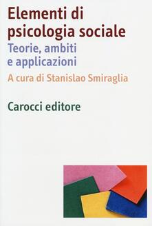 Elementi di psicologia sociale. Teorie, ambiti e applicazioni.pdf