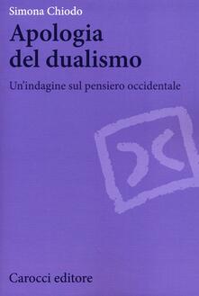 Apologia del dualismo. Unindagine sul pensiero occidentale.pdf