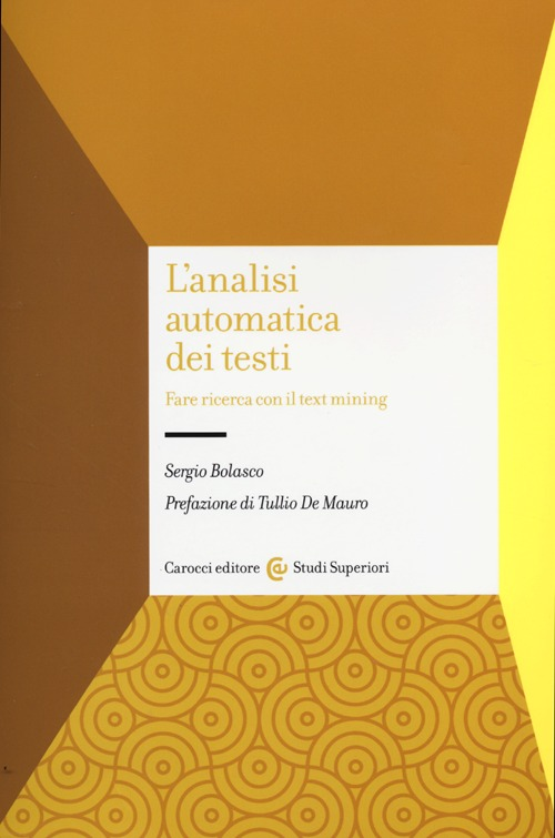 L' analisi automatica dei testi. Fare ricerca con il text mining