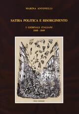 Libro Satira politica e Risorgimento. I giornali italiani 1848-1849 Marina Antonelli