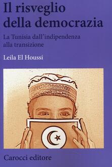Il risveglio della democrazia. La Tunisia dallindipendenza alla transizione.pdf