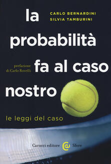 La probabilità fa al caso nostro. Le leggi del caso.pdf