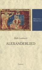 Libro Alexanderlied. Infanzia, Tiro, morte di Dario (Alessandro di Vorau). Testo tedesco a fronte Pfaffe Lambrecht
