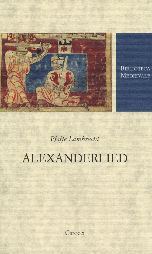 Alexanderlied. Infanzia, Tiro, morte di Dario (Alessandro di Vorau). Testo tedesco a fronte