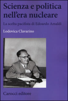 Scienza e politica nellera nucleare. La scelta pacifista di Edoardo Amaldi.pdf