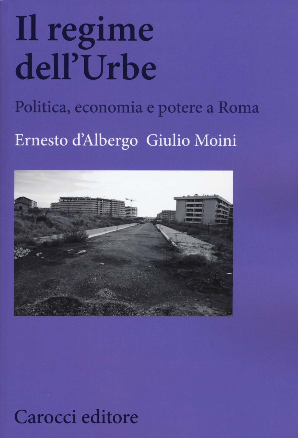 Il regime dell'Urbe. Politica, economia e potere a Roma