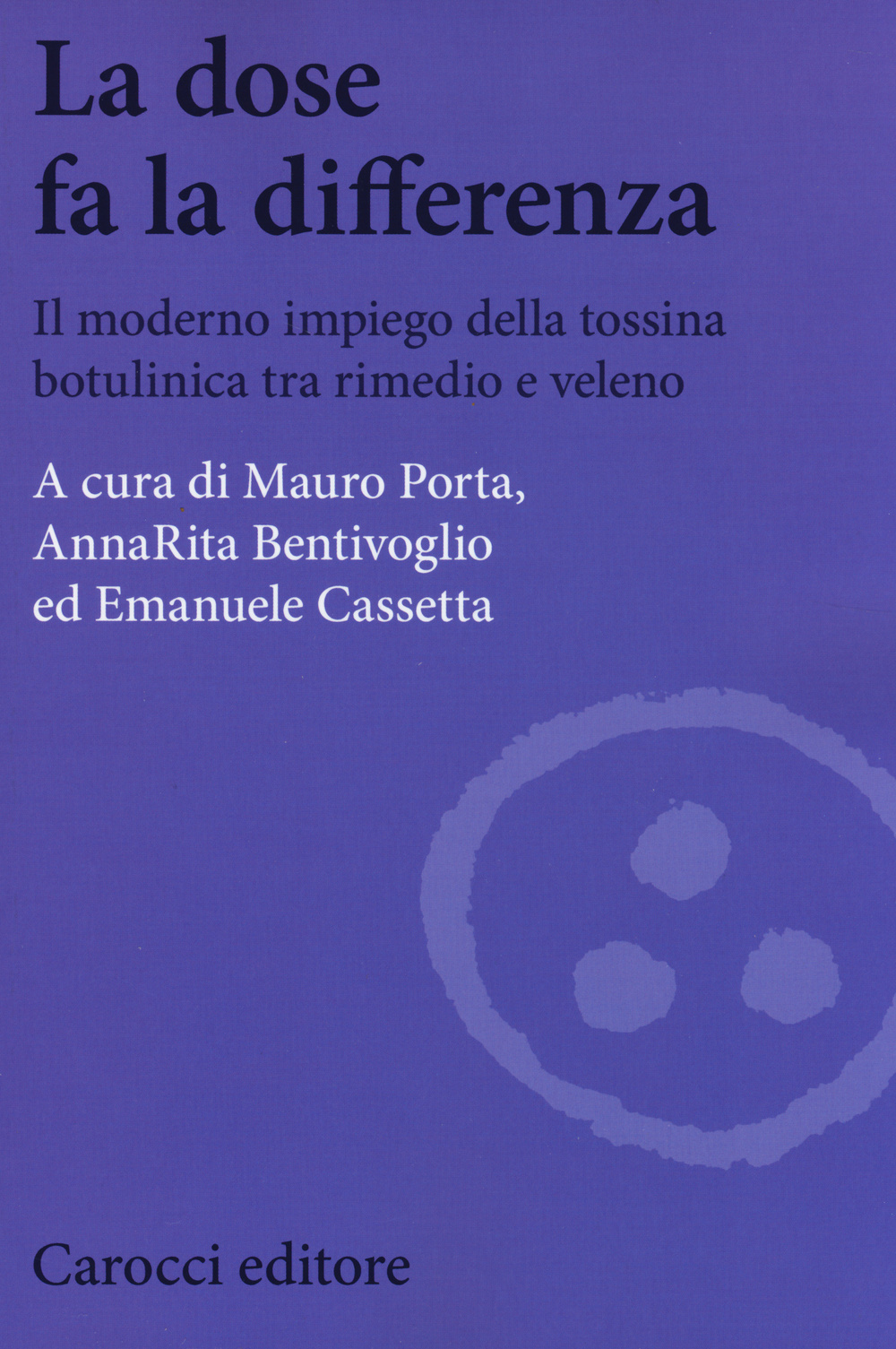 La dose fa la differenza. Il moderno impiego della tossina botulinica tra rimedio e veleno