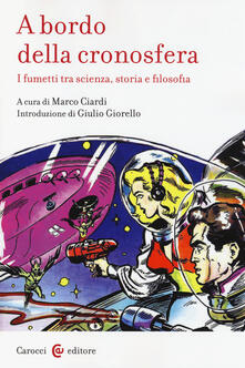 A bordo della cronosfera. I fumetti tra scienza, storia e filosofia.pdf