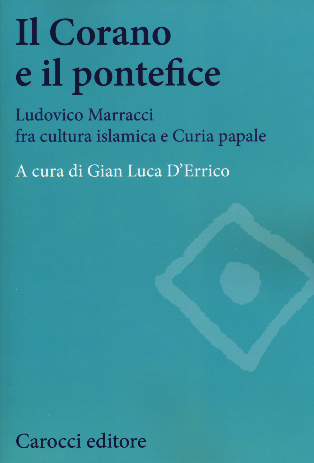 Image of Il Corano e il pontefice. Ludovico Marracci fra cultura islamica e curia papale
